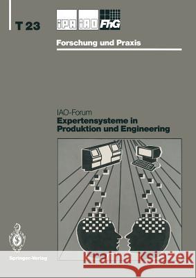 Expertensysteme in Produktion Und Engineering: Iao-Forum 24. April 1991 Bullinger, Hans-Jörg 9783540541233