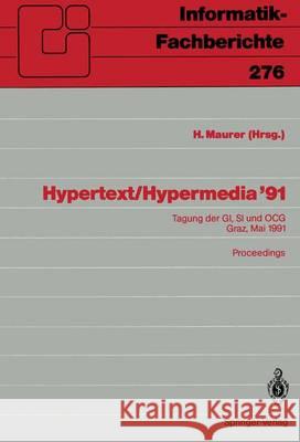 Hypertext / Hypermedia '91: Tagung Der Gi, Si Und Ocg, Graz, 27. / 28. Mai 1991 Proceedings Maurer, Hermann 9783540541455