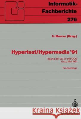 Hypertext / Hypermedia '91: Tagung Der Gi, Si Und Ocg, Graz, 27. / 28. Mai 1991 Proceedings Maurer, Hermann 9783540541455 Not Avail