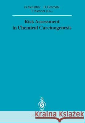 Risk Assessment in Chemical Carcinogenesis Gotthard Schettler Dietrich Schmahl Thomas Klenner 9783540541493