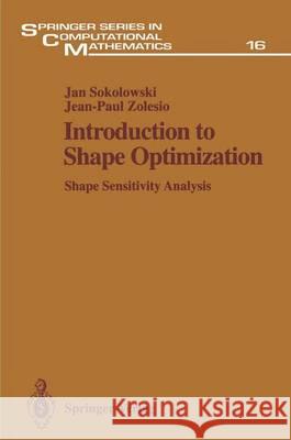 Introduction to Shape Optimization: Shape Sensitivity Analysis Jan Sokoowski Jan Sokolowski Jean-Paul Zolesio 9783540541776 Springer