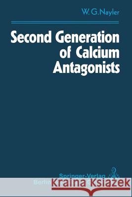 Second Generation of Calcium Antagonists Winifred G. Nayler 9783540542155 Springer-Verlag