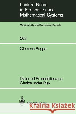 Distorted Probabilities and Choice Under Risk Puppe, Clemens 9783540542476 Springer