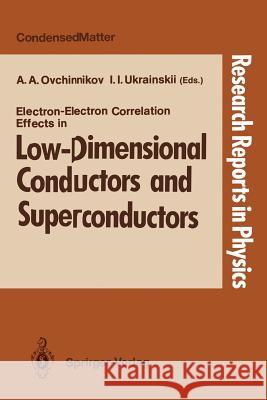 Electron-Electron Correlation Effects in Low-Dimensional Conductors and Superconductors Alexandr A. Ovchinnikov Ivan I. Ukrainskii 9783540542483