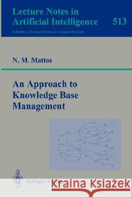An Approach to Knowledge Base Management Nelson M. Mattos 9783540542681 Springer-Verlag Berlin and Heidelberg GmbH & 