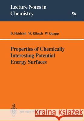 Properties of Chemically Interesting Potential Energy Surfaces D. Heidrich Dietmar Heidrich Wolfgang Kliesch 9783540542865 Springer