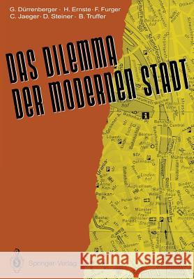 Das Dilemma Der Modernen Stadt: Theoretische Überlegungen Zur Stadtentwicklung -- Dargestellt Am Beispiel Zürichs Dürrenberger, Gregor 9783540543008 Springer