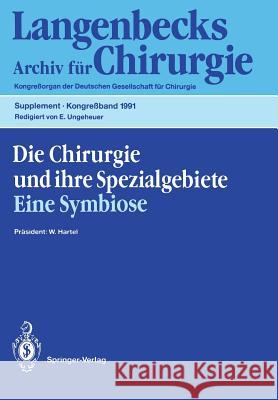 Die Chirurgie Und Ihre Spezialgebiete Eine Symbiose: 108. Kongreß Der Deutschen Gesellschaft Für Chirurgie 16.-20. April 1991, München Hartel, W. 9783540543350 Not Avail