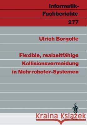 Flexible, Realzeitfähige Kollisionsvermeidung in Mehrroboter-Systemen Borgolte, Ulrich 9783540543633 Springer-Verlag