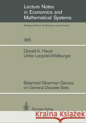 Balanced Silverman Games on General Discrete Sets Gerald A. Heuer Ulrike Leopold-Wildburger 9783540543725 Springer-Verlag