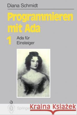 Programmieren Mit ADA: ADA Für Einsteiger Schmidt, Diana 9783540544050
