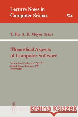 Theoretical Aspects of Computer Software: International Conference Tacs '91, Sendai, Japan, September 24-27, 1991. Proceedings Ito, Takayasu 9783540544159 Springer