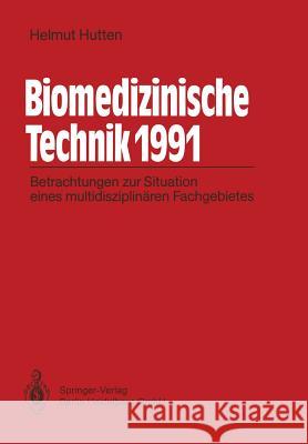 Biomedizinische Technik 1991: Betrachtungen Zur Situation Eines Multidisziplinären Fachgebietes Hutten, Helmut 9783540544197 Not Avail