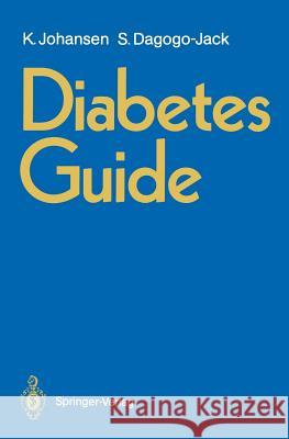 Diabetes Guide Klaus Johansen, Sam Dagogo-Jack, MD 9783540544296