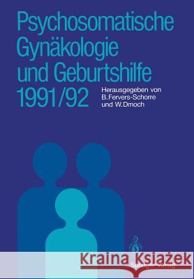 Psychosomatische Gynäkologie Und Geburtshilfe 1991/92 Fervers-Schorre, Barbara 9783540544371 Not Avail