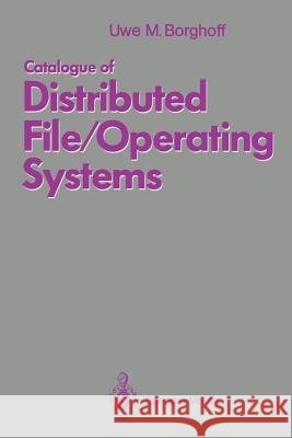 Catalogue of Distributed File/Operating Systems Uwe M. Borghoff 9783540544500