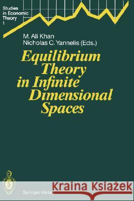 Equilibrium Theory in Infinite Dimensional Spaces M. Ali Khan Nicholas C. Yannelis 9783540544807 Springer