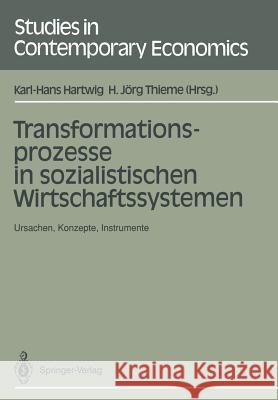 Transformationsprozesse in Sozialistischen Wirtschaftssystemen: Ursachen, Konzepte, Instrumente Hartwig, Karl-Hans 9783540544821 Not Avail