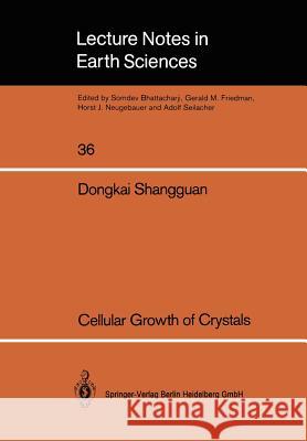 Cellular Growth of Crystals Dongkai Shangguan 9783540544852 Springer