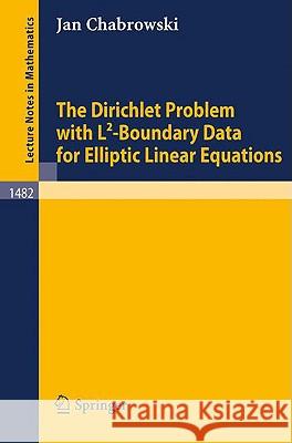 The Dirichlet Problem with L2-Boundary Data for Elliptic Linear Equations Jan Chabrowski 9783540544869 Springer