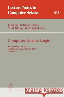 Computer Science Logic: 4th Workshop, CSL '90, Heidelberg, Germany, October 1-5, 1990. Proceedings Börger, Egon 9783540544876 Springer