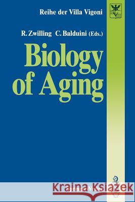 Biology of Aging Robert Zwilling Cesare Balduini 9783540544883 Springer-Verlag