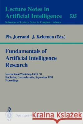 Fundamentals of Artificial Intelligence Research: International Workshop FAIR '91, Smolenice, Czechoslovakia, September 8-13, 1991. Proceedings Philippe Jorrand, Jozef Kelemen 9783540545071