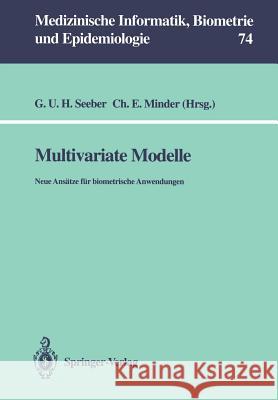 Multivariate Modelle: Neue Ansätze Für Biometrische Anwendungen Seeber, Gilg U. H. 9783540545118 Springer-Verlag