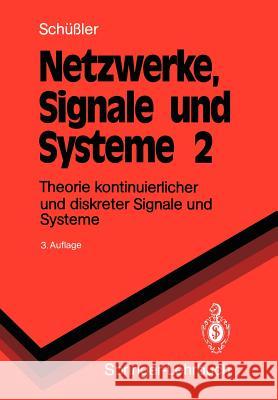 Netzwerke, Signale Und Systeme: Band 2 Theorie Kontinuierlicher Und Diskreter Signale Und Systeme Schüßler, Hans W. 9783540545132 Springer