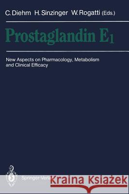 Prostaglandin E1: New Aspects on Pharmacology, Metabolism and Clinical Efficacy Diehm, Curt 9783540545248 Springer-Verlag