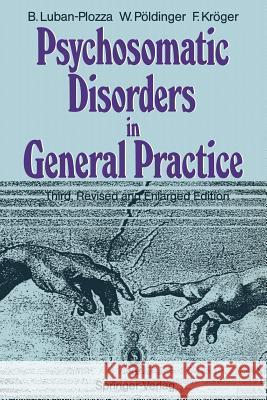 Psychosomatic Disorders in General Practice Boris Luban-Plozza Walter Paldinger Friedebert Krager 9783540545569