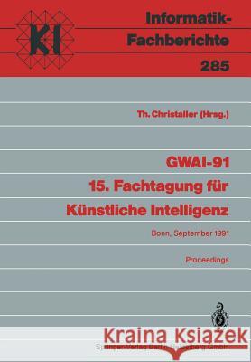 Gwai-91 15. Fachtagung Für Künstliche Intelligenz: Bonn, 16.-20. September 1991 Proceedings Christaller, Thomas 9783540545583 Not Avail