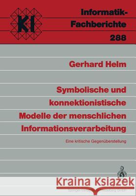 Symbolische Und Konnektionistische Modelle Der Menschlichen Informationsverarbeitung: Eine Kritische Gegenüberstellung Helm, Gerhard 9783540545750 Springer