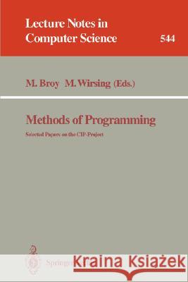 Methods of Programming: Selected Papers on the CIP-Project Manfred Broy, Martin Wirsing 9783540545767 Springer-Verlag Berlin and Heidelberg GmbH & 