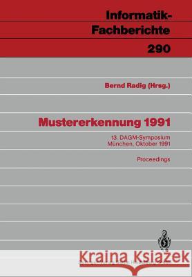 Mustererkennung 1991: 13. Dagm-Symposium München, 9.-11. Oktober 1991 Radig, Bernd 9783540545972