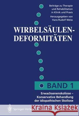 Erwachsenenskoliose --: Konservative Behandlung Der Idiopathischen Skoliose Weiss, Hans-Rudolf 9783540546009