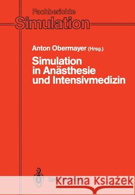 Simulation in Anästhesie Und Intensivmedizin Obermayer, Anton 9783540546603 Not Avail