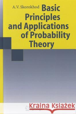 Basic Principles and Applications of Probability Theory A. V. Skorokhod 9783540546863 SPRINGER-VERLAG BERLIN AND HEIDELBERG GMBH & 