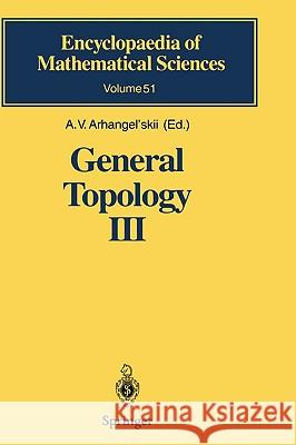 General Topology III: Paracompactness, Function Spaces, Descriptive Theory Arhangel' Skii, A. V. 9783540546986 SPRINGER-VERLAG BERLIN AND HEIDELBERG GMBH & 