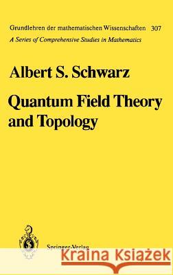 Quantum Field Theory and Topology A. S. Shvarts Albert S. Schwarz E. Yankowsky 9783540547532 Springer