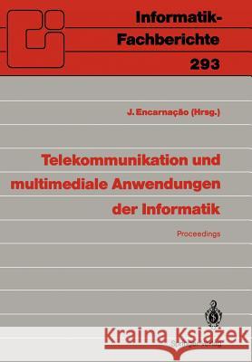 Telekommunikation Und Multimediale Anwendungen Der Informatik: Gi-21. Jahrestagung, Darmstadt, 14.-18. Oktober 1991 Encarnacao, Jose L. 9783540547556