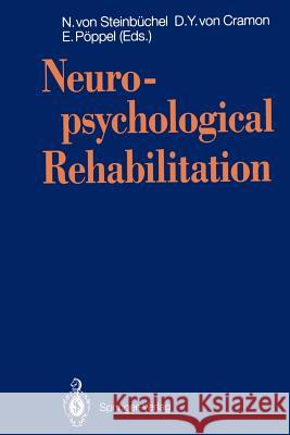 Neuropsychological Rehabilitation Nicole V. Steinbchel Detlev Y. V. Cramon Ernst Pppel 9783540547693 Springer