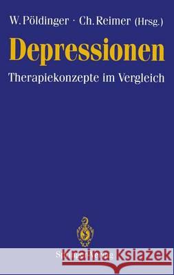Depressionen: Therapiekonzepte Im Vergleich Pöldinger, Walter 9783540547716
