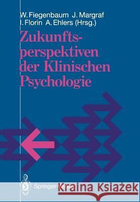 Zukunftsperspektiven Der Klinischen Psychologie Fiegenbaum, Wolfgang 9783540547747 Not Avail
