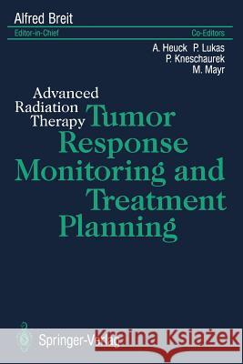 Tumor Response Monitoring and Treatment Planning: Advanced Radiation Therapy Breit, Alfred 9783540547839