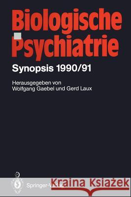Biologische Psychiatrie: Synopsis 1990/91 Gaebel, Wolfgang 9783540547846