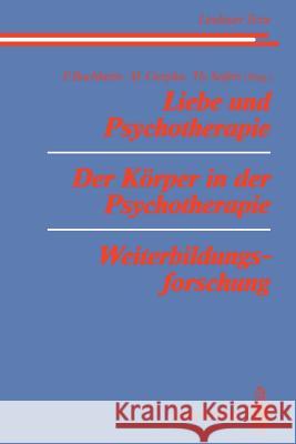 Liebe Und Psychotherapie Der Körper in Der Psychotherapie Weiterbildungsforschung Bergmann, M. S. 9783540548034 Not Avail
