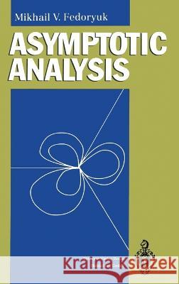 Asymptotic Analysis: Linear Ordinary Differential Equations Mikhail V. Fedoryuk Mikhail Vasilevich Fedor'iuk A. Rodick 9783540548102 Springer-Verlag