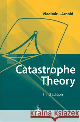 Catastrophe Theory Vladimir I. Arnol'd G. Wassermann R. K. Thomas 9783540548119 Springer