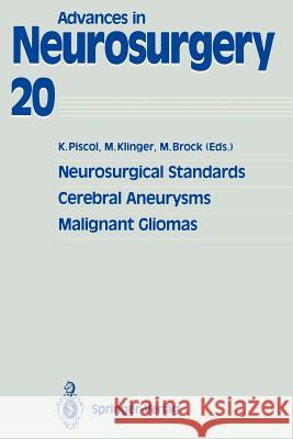 Neurosurgical Standards, Cerebral Aneurysms, Malignant Gliomas Kurt Piscol Margareta Klinger Mario Brock 9783540548386 Springer